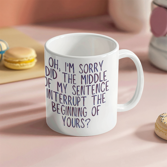 Oh I'm Sorry Mug (White)