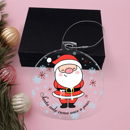 Offensive acrylic holiday ornament Santa cums once a year