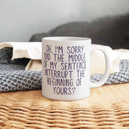Oh I'm Sorry Mug (White)