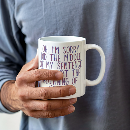 Oh I'm Sorry Mug (White)