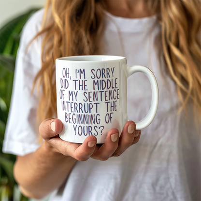 Oh I'm Sorry Mug (White)